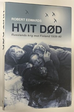 Hvit død - Russlands krig mot Finland 1939 -40 (Robert Edwards)