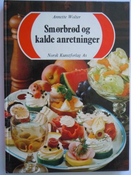 Smørbrød og kalde anretninger (Annette Wolter)