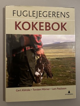 Fuglejegerens kokebok (Gert Kløtzke med fl)