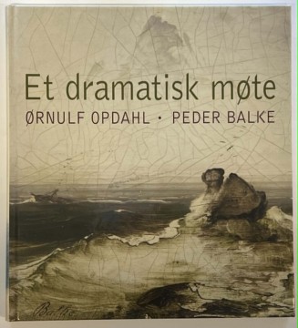 Et dramatisk møte (Ørnulf Opdahl & Peder Balke)
