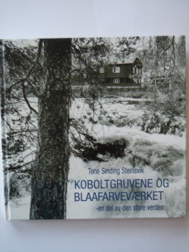 Koboltgruvene og Blaafarveværket (Tone Sinding Steinsvik)