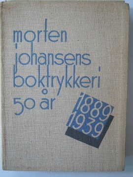 Morten Johansens Boktrykkeri gjennem 50 år (C Hanssen)