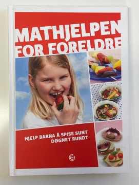 Mathjelpen for foreldre: Hjelp barna å spise sunt døgnet rundt (Erling Kagge)