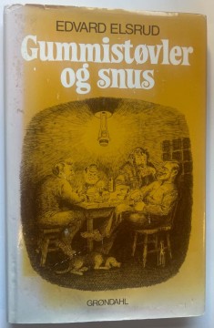Gummistøvler og snus (Edvard Elsrud)