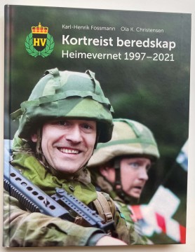 Kortreist beredskap – Heimevernet 1997–2021 (Karl-Henrik Fossmann & Ola K. Christensen)