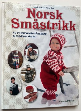 Norsk småstrikk - fra tradisjonsrike klassikere til moderne design (Karen Marie Vinje red.)