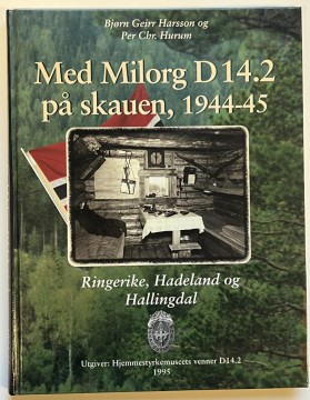 Med milorg D 14.2 på skauen, 1944-45 (Bjørn Geirr Harsson & Per Chr. Hurum)