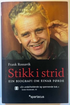 Stikk i strid - ein biografi om Einar Førde (Frank Rossavik)