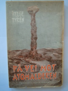 På vei mot atomalderen (Helge Tyren)