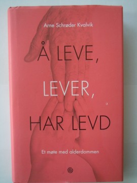 Å leve, lever, har levd (Arne Schrøder Kvalvik)