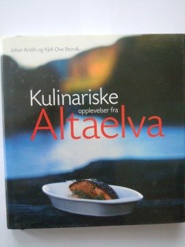 Kulinariske opplevelser fra Altaelva (Johan Kridih og Kjell Ove Storvik)