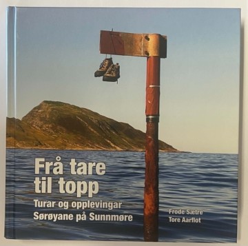 Frå tare til topp - turar og opplevingar Sørøyane på Sunnmøre (Frode Sætre og Tore Aarflot)