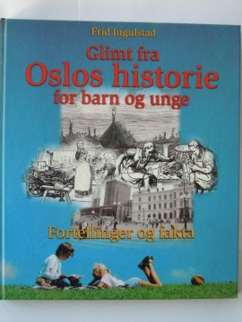 Glimt fra Oslos historie for barn og unge (Frid Ingulstad)