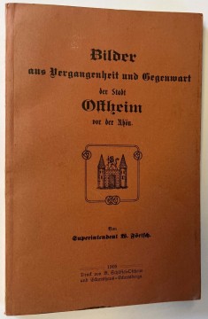 Bilder aus Vergangenheit und Gegenwart der Stadt Ostheim vor der Rhön (Superintendent W. Förtsch)
