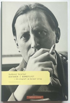 Diktaren i bombeflyet - en biografi om Nordahl Grieg (Gudmund Skjeldal)