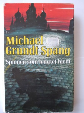 Spionen som lengtet hjem (Michael Grundt Spang)