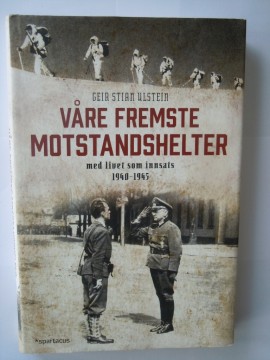 Våre fremste motstandshelter (Geir Stian Ulstein)