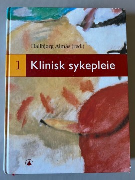 Klinisk sykepleie (Hallbjørg Almås red.)