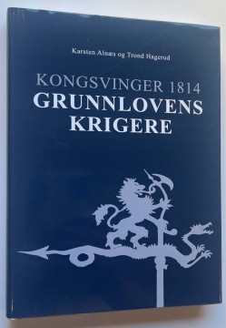 Kongsvinger 1814 - Grunnlovens krigere (Karsten Alnæs og Trond Hagerud)