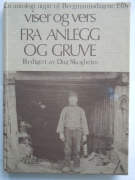 Viser og vers fra anlegg og gruve (Dag Skogheim red)