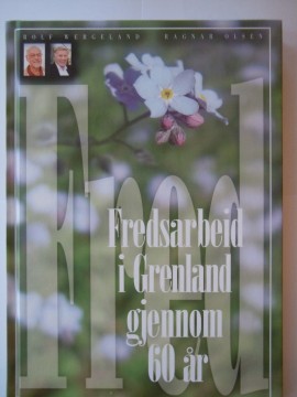 Fredsarbeid i Grenland gjennom 60 år (Rolf Wergeland/Ragnar Olsen)