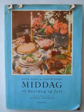 Middag til hverdag og fest (Asta Bang og Edith Rode)