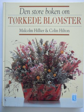 Den store boken om tørkede blomster (Malcolm Hillier/Colin Hilton)