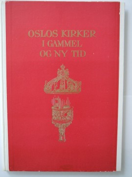 Oslos kirker i gammel og ny tid (M C Kirkebøe)