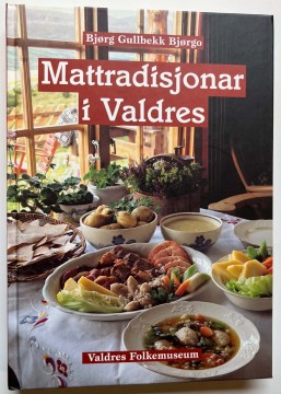Mattradisjoner i Valdres (Bjørg Gullbekk Bjørgo)