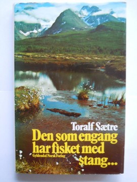Den som engang har fisket med stang (Toralf Sætre)