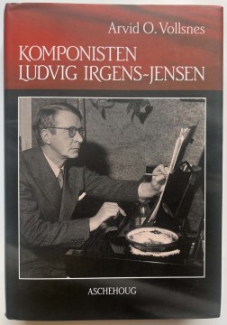Komponisten Ludvig Irgens-Jensen (Arvid O. Vollsnes)