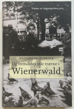 Og fremdeles står trærne i Wienerwald (Elisabeth Åsbrink)
