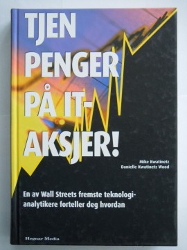 Tjen penger på IT-aksjer! (Mike Kwatinetz/Danielle Kwatinetz Wood)