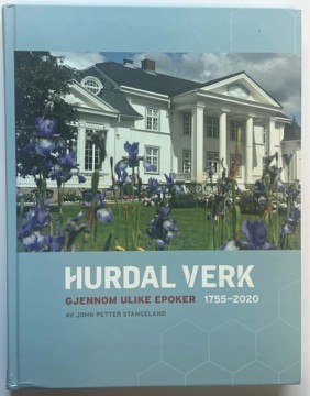 Hurdal Verk gjennom ulike epoker 1755-2020 (John Petter Stangeland) 