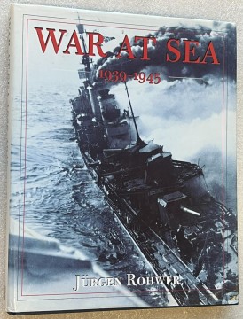 War at sea 1939 - 1945 (Jürgen Rohwer)
