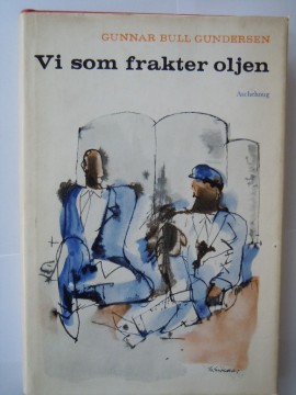 Vi som frakter oljen (Gunnar Bull Gundersen)