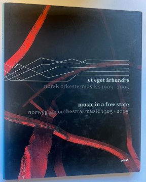Et Eget århundre - norsk orkestermusikk 1905 - 2005 (Erling Sandmo red.)