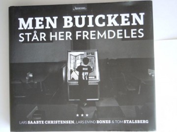 Men Buicken står her fremdeles (Lars Saabye Christensen/Lars Bones/Tom Stalsberg)