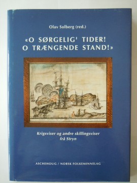 O sørgelig´ tider! O trængende stand! (Olav Solberg red)