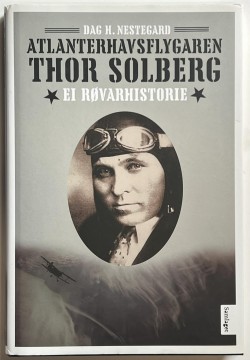 Atlanterhavsflygaren Thor Solberg (Dag. H. Nestegard)