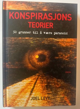 Konspirasjonsteorier - 50 grunner til å være paranoid (Joel Levy)