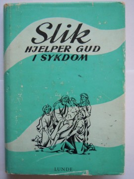 Slik hjelper Gud i sykdom (Ingrid Brun Wisløff red)
