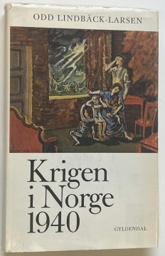 Krigen i Norge 1940 (Odd Lindbäck-Larsen)