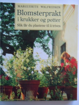 Blomsterprakt i krukker og potter (Marguerite Walfridson)