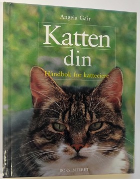 Katten din - Håndbok for katteeiere (Angela Gair)