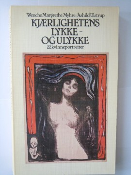Kjærlighetens lykke -og ulykke (Wenche Margrethe Myhre/Åshild Ulstrup)