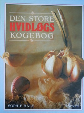 Den store hvidløgs kogebog (Sophie Hale)