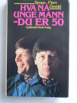 Hva nå unge mann -du er 50 (Simon Flem Devold)