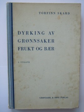 Dyrking av grønnsaker frukt og bær (Torfinn Skard)
