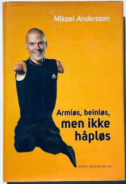 Armløs, beinløs, men ikke håpløs (Mikael Andersson)